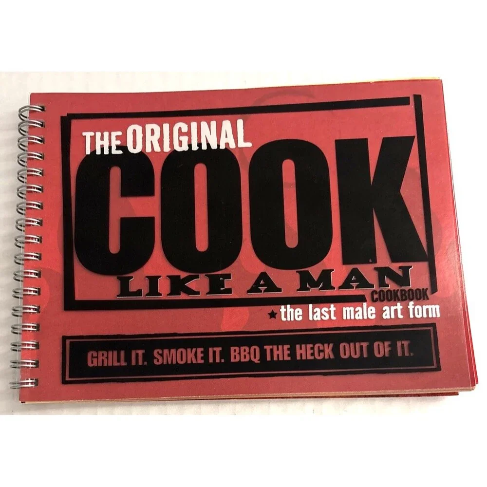 THE ORIGINAL COOK LIKE A MAN GRILL SMOKE BBQ LAST MALE ART FORM 2004